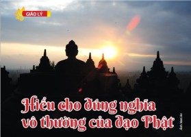 Hiểu cho đúng nghĩa vô thường của đạo Phật