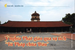 Ý nghĩa Phật giáo qua sự tích “Tứ Pháp chùa Dâu” (kỳ 2)