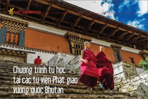 Chương trình tu học tại các tự viện Phật giáo vương quốc Bhutan