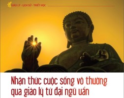 Nhận thức cuộc sống vô thường qua giáo lý tứ đại ngũ uẩn