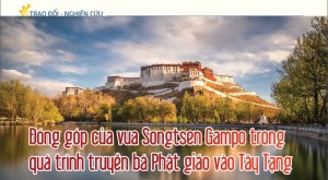 Đóng góp của vua Songtsen Gampo trong quá trình truyền bá Phật giáo vào Tây Tạng