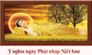 Ý nghĩa ngày Phật nhập Niết bàn