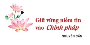 Giữ vững niềm tin vào Chính pháp