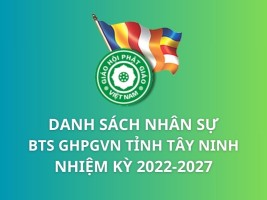 Danh sách nhân sự Ban Trị sự GHPGVN tỉnh Tây Ninh Nhiệm kỳ 2022-2027