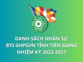 Danh sách nhân sự Ban Trị sự GHPGVN tỉnh Tiền Giang Nhiệm kỳ 2022-2027