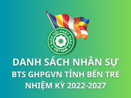 Danh sách nhân sự Ban Trị sự GHPGVN tỉnh Bến Tre Nhiệm kỳ 2022-2027