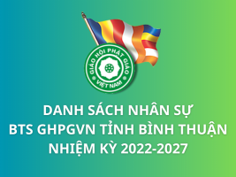 Danh sách nhân sự Ban Trị sự GHPGVN tỉnh Bình Thuận Nhiệm kỳ 2022-2027