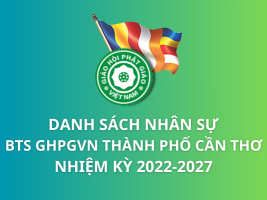 Danh sách nhân sự Ban Trị sự GHPGVN Tp.Cần Thơ Nhiệm kỳ 2022-2027