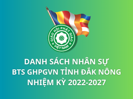 Danh sách nhân sự Ban Trị sự GHPGVN tỉnh Đắk Nông Nhiệm kỳ 2022-2027