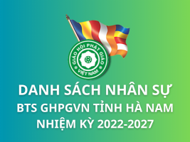 Danh sách nhân sự Ban Trị sự GHPGVN tỉnh Hà Nam Nhiệm kỳ 2022-2027