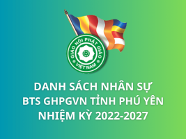 Danh sách nhân sự Ban Trị sự GHPGVN tỉnh Phú Yên Nhiệm kỳ 2022-2027