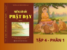 Những lời gốc Phật dạy - Tập 4 - Phần 1