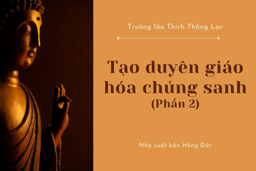 Tạo duyên giáo hóa chúng sanh (Phần 2)