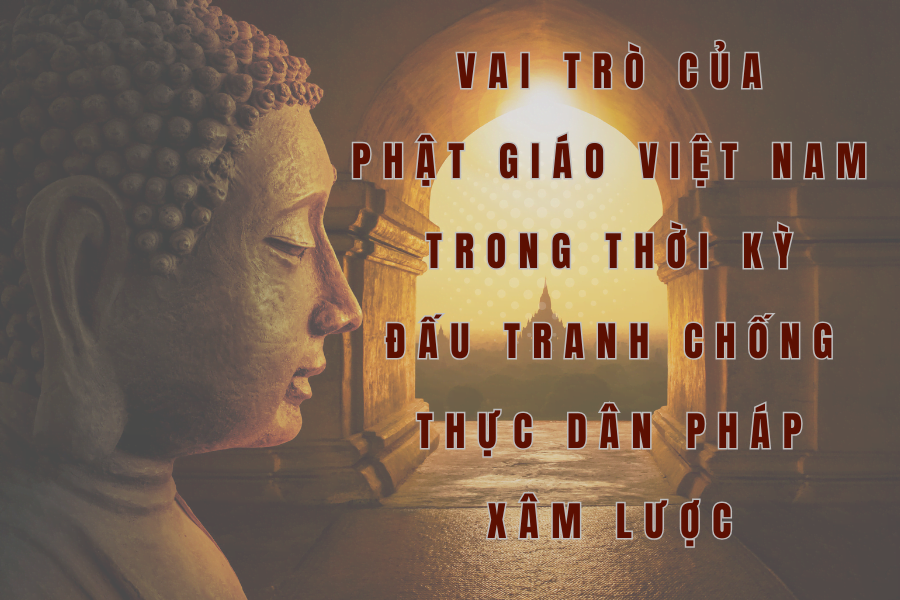 Vai trò của Phật giáo Việt Nam trong thời kỳ đấu tranh chống thực dân Pháp xâm lược