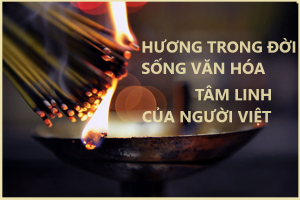 Hương trong đời sống văn hóa tâm linh người Việt