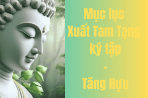 Tìm hiểu về mục lục Xuất tam tạng ký - Tăng Hựu