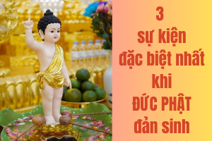 3 sự kiện đặc biệt nhất khi đức Phật Đản sinh