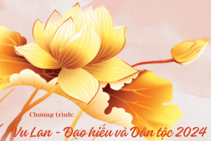 Công bố Chương trình “Vu Lan – Đạo hiếu & Dân tộc năm 2024”