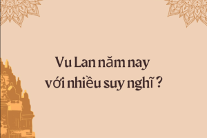 Vu Lan năm nay với nhiều suy nghĩ?