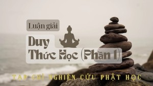 Tóm luận về "Duy Thức học" (P.1)