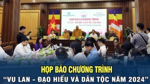 Họp báo Chương trình "Vu Lan - Đạo hiếu & Dân tộc năm 2024"