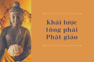 Khái lược 3 tông phái Phật giáo: Nguyên thủy - Đại thừa - Kim cương thừa