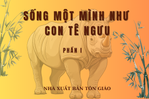 Sống một mình như con Tê Ngưu (Phần 1)