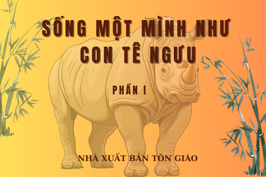 Sống một mình như con Tê Ngưu - Phần I