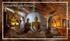 Lịch sử Phật giáo Tích Lan (Sri Lanka) – Quốc đảo Phật giáo