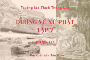 Đường về Xứ Phật - Tập 7 (Phần 1/3)