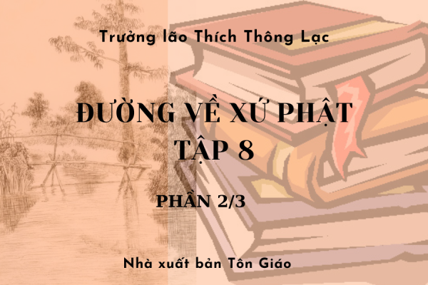 Đường về Xứ Phật - Tập 8 (Phần 2/3)