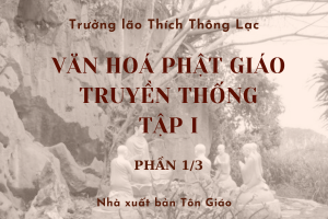 Văn hóa Phật giáo truyền thống - Tập I (Phần 1/3)