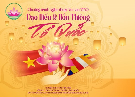 25/8: Truyền hình Chương trình Nghệ thuật "Đạo hiếu và Hồn thiêng Tổ quốc"