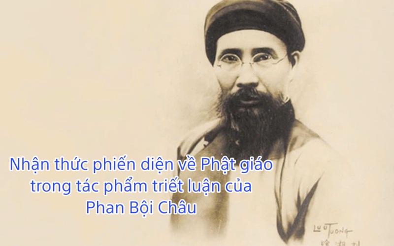 Nhận thức phiến diện về Phật giáo trong tác phẩm triết luận của Phan Bội Châu