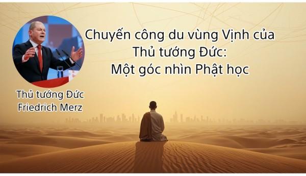 Thủ tướng Đức đến vùng Vịnh: Duyên khởi và sự phụ thuộc lẫn nhau giữa các quốc gia