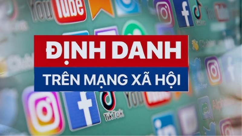 Định danh mạng xã hội – chiến lược xây dựng “công dân số” có trách nhiệm
