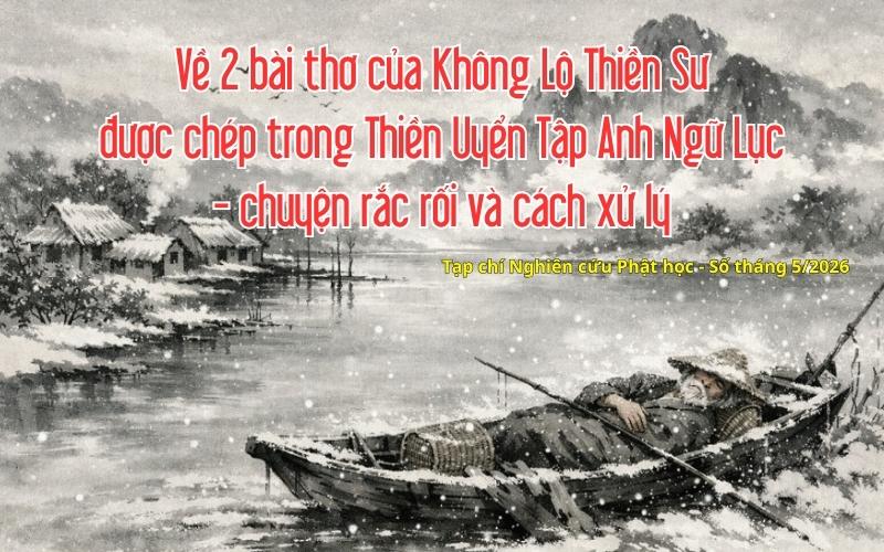 Về 2 bài thơ của Không Lộ Thiền Sư được chép trong Thiền Uyển Tập Anh Ngữ Lục - chuyện rắc rối và cách xử lý