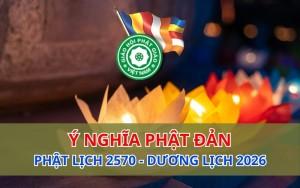 Ý nghĩa Đại lễ Phật đản 2026 – PL.2570: Từ bi - Trí tuệ - Đoàn kết - Trách nhiệm xã hội