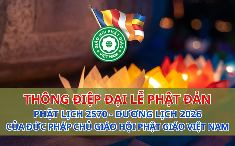 Thông điệp Đại lễ Phật đản 2026 - PL.2570 của đức Pháp chủ GHPGVN