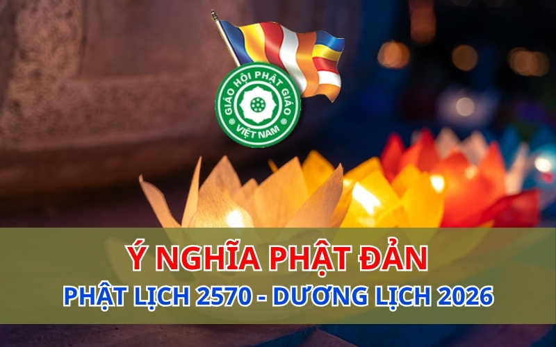 Ý nghĩa Đại lễ Phật đản 2026 – PL.2570: Từ bi - Trí tuệ - Đoàn kết - Trách nhiệm xã hội