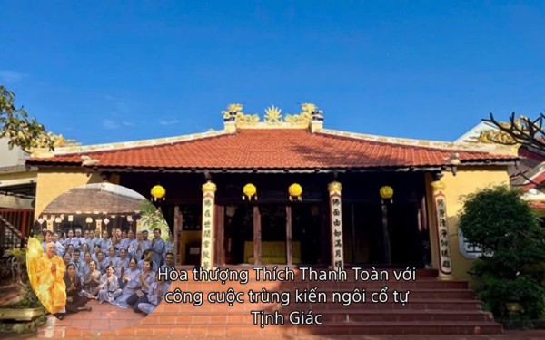 Hòa thượng Thích Thanh Toàn với công cuộc trùng kiến ngôi cổ tự Tịnh Giác