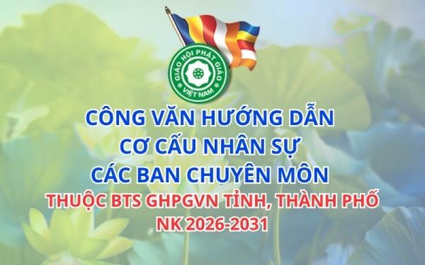 Công văn hướng dẫn cơ cấu nhân sự các Ban chuyên môn thuộc BTS GHPGVN tỉnh, thành phố NK 2026-2031
