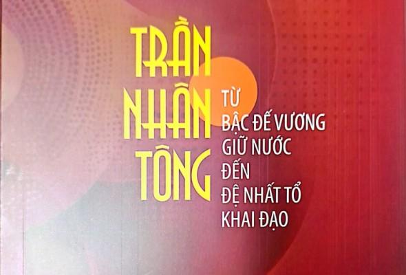 Trần Nhân Tông - Từ bậc Đế vương giữ nước đến Đệ nhất Tổ khai đạo