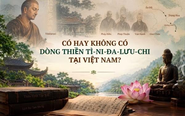 Có, hay không, dòng thiền Tì-ni-đa-lưu-chi tại Việt Nam?